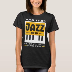 Camiseta Às Vezes Música Jazz É Tudo O Que Você Precisa Par