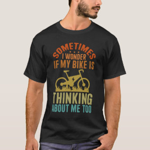 Camiseta Às Vezes Pergunto-Me Se A Minha Bicicleta Está A P