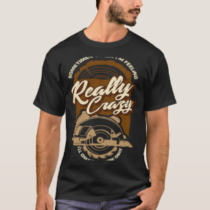 Camiseta Às vezes, quando estou me sentindo louco, só vou m