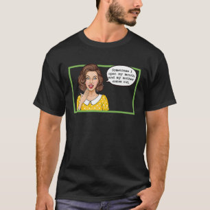 Camiseta Às Vezes Quando Eu Abro Minha Boca Mãe Sai
