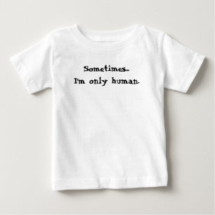 Camiseta Às vezes... sou apenas humano