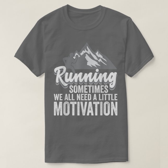 Camiseta Às Vezes Todos Precisamos De Um Pouco De Motivação (Frente do Design)