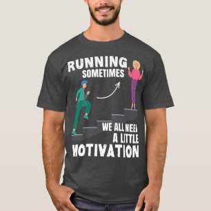 Camiseta Às Vezes Todos Precisamos De Um Pouco De Motivação