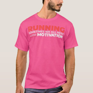Camiseta Às Vezes Todos Precisamos De Um Pouco De Motivação