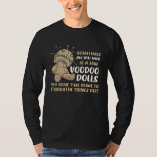 Camiseta Às vezes tudo o que você precisa são bonecas voodo