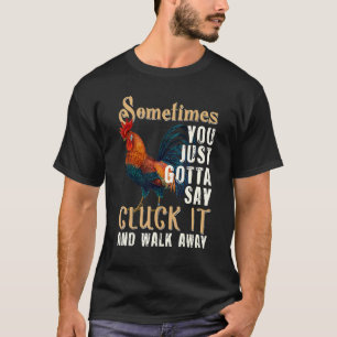 Camiseta Às vezes você só precisa dizer cluck isso Galinha