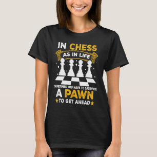 Camiseta Às Vezes Você Tem Que Sacrificar Um Peão Para Pega