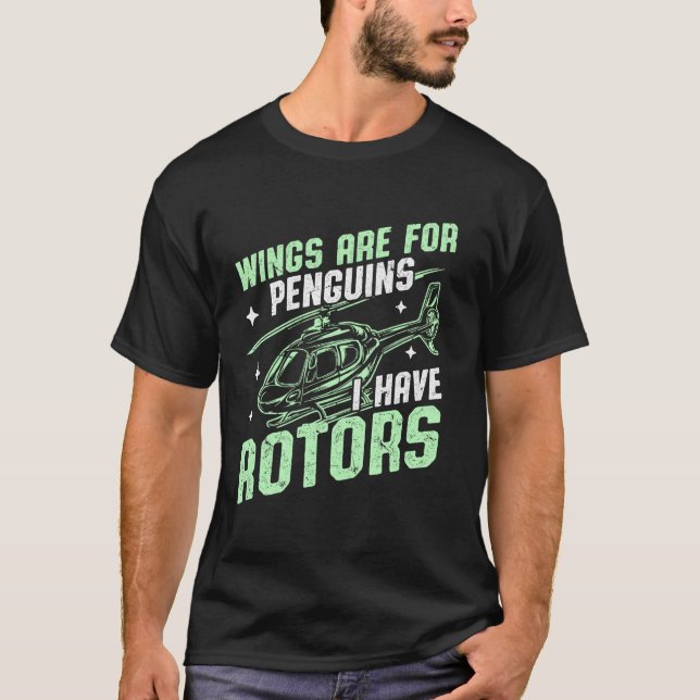 Camiseta Asas São para Pinguins Eu Tenho Rotores Helicópter (Frente)