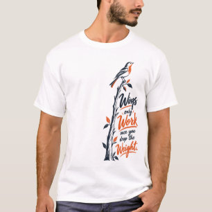 Camiseta Asas Só Funcionam Quando Você Solta o Peso – Inspi
