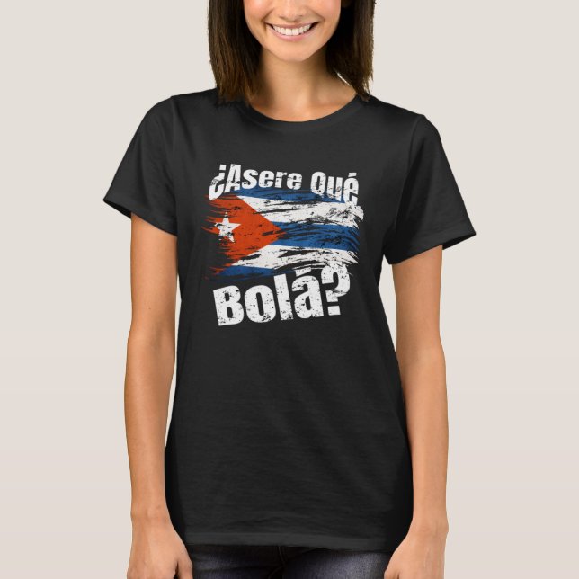 Camiseta ¿Asere qué bolá Frase Cubana (Frente)