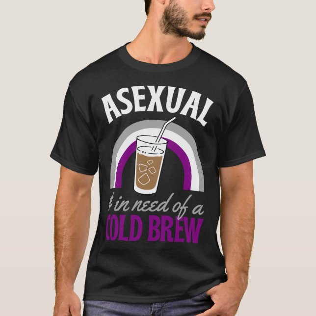 Camiseta Asexual And In Need Of A Cold Brew Coffee Asexual  (Frente)