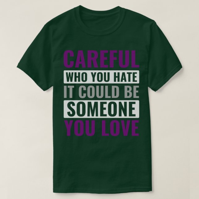 Camiseta Asexual Cuidado Com Quem Você Odeia Pode Ser Algué (Frente do Design)