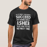 Camiseta ASHER Gift Name Personalizado Birthday Funny Crist<br><div class="desc">A trabalho de arte legal com a citação de Ïf No início,  você não consegue fazer o que Asher lhe disse para fazer a primeira vez é o melhor presente ou presente para qualquer homem que você queira surpreender. Comprar o design agora!</div>