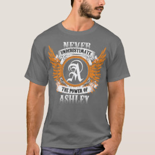 Camiseta Ashley Name Shirt Nunca Subestima O Poder Da