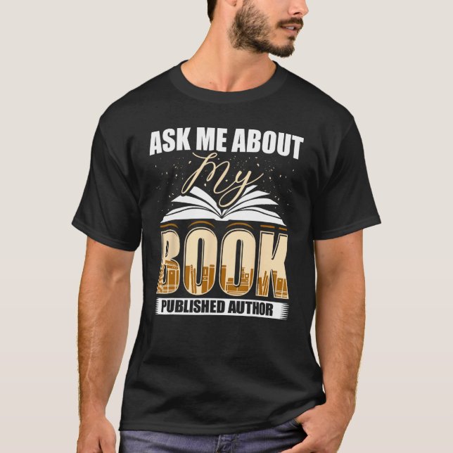 Camiseta Ask Me About My Book Published Author Writer Novel (Frente)