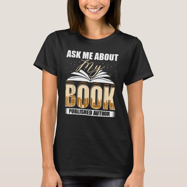 Camiseta Ask Me About My Book Published Author Writer Novel (Frente)