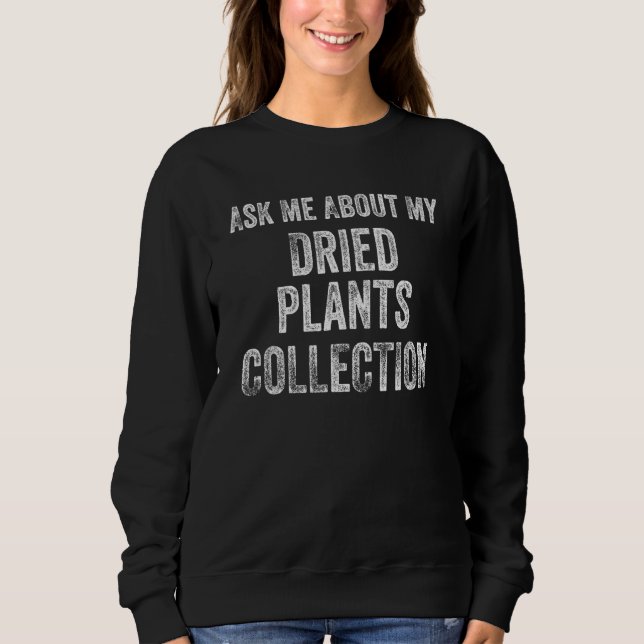 Camiseta Ask Me About My Dried plants Collection Funny Coll (Frente)