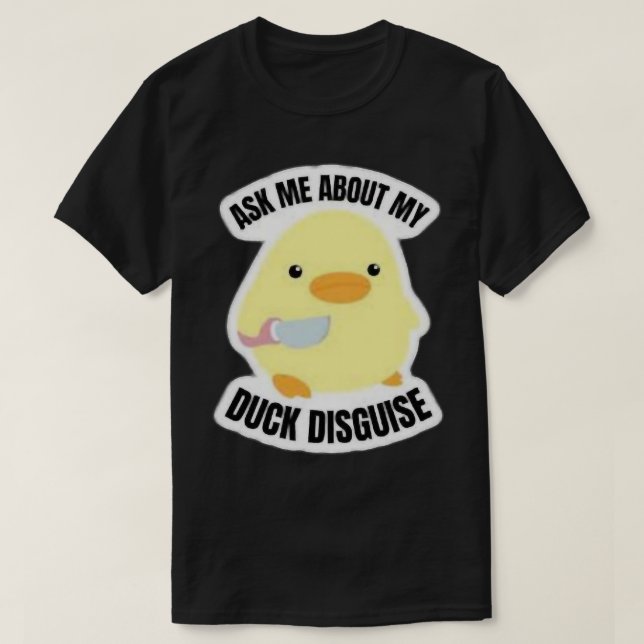Camiseta Ask me about my duck disguise       (Frente do Design)