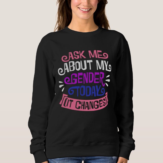 Camiseta Ask Me About My Gender Today It Changes Genderflui (Frente)