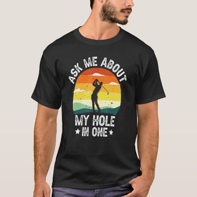 Camiseta Ask Me About My Hole In One Golf Player (Frente)