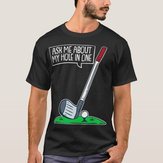 Camiseta Ask Me About My Hole In One I Funny Golfer Golf (Frente)