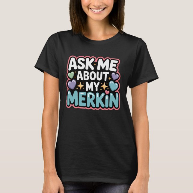 Camiseta Ask Me About My Merkin Funny Conversation Starter (Frente)