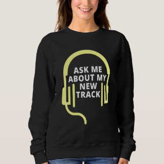 Camiseta Ask Me About My New Track  Music Producer
