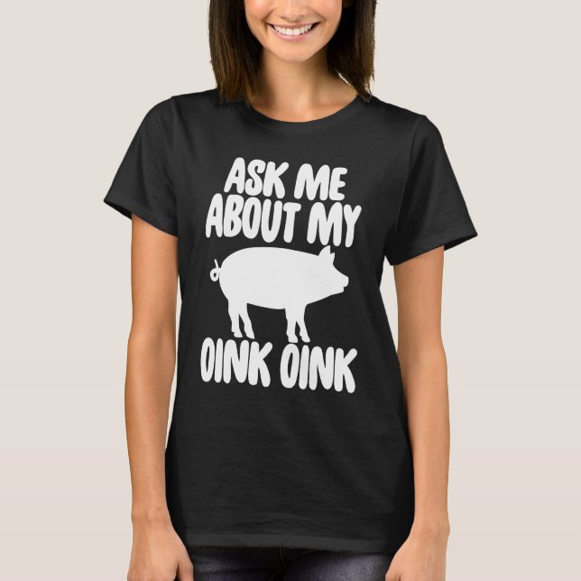 Camiseta Ask Me About My Oink Men Funny Pig (Frente)
