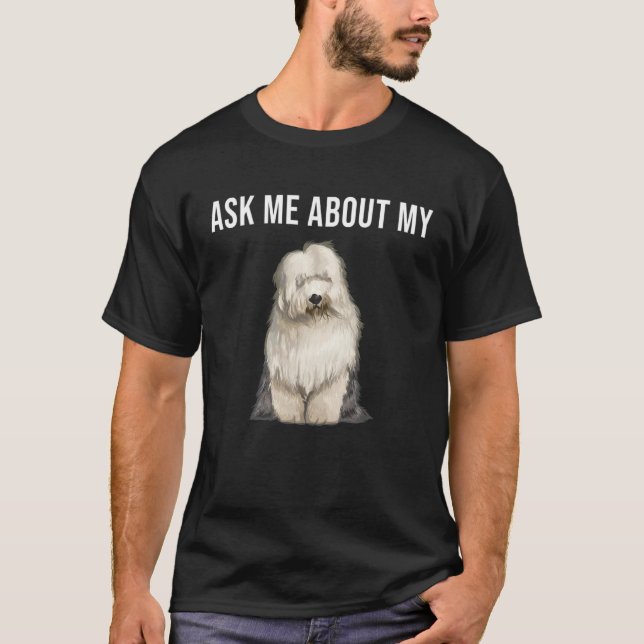 Camiseta Ask Me About My Old English Sheepdog Dog (Frente)