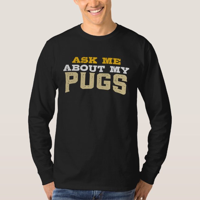 Camiseta Ask Me About My Pugs (Frente)