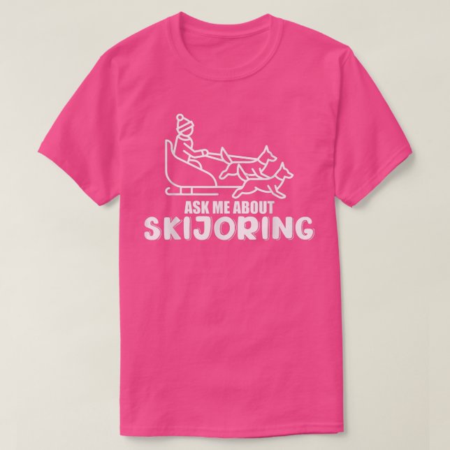 Camiseta Ask Me About Skijoring Sled Dog Mushing24 (Frente do Design)