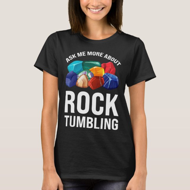 Camiseta ask me more about rocktumbling geology (Frente)