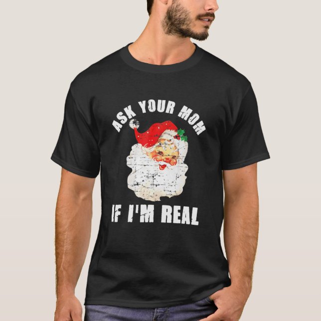 Camiseta Ask Your Mom If I'm Real Santa Funny Adult Christm (Frente)