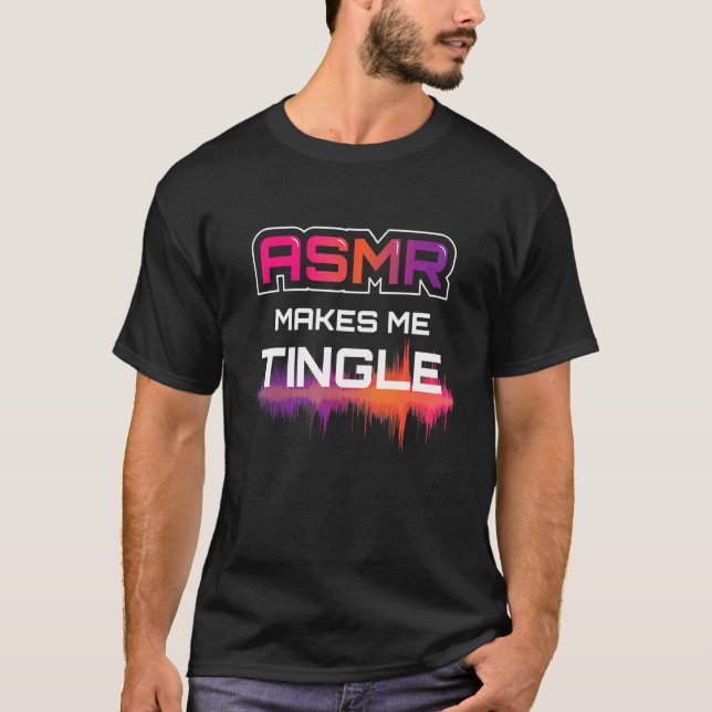 Camiseta Asmr Makes Me Tingle I Asmr Relaxing Relaxing Rela (Frente)