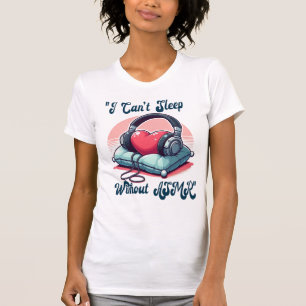 Camiseta ❤️ ASMR, não consigo dormir sem ASMR.