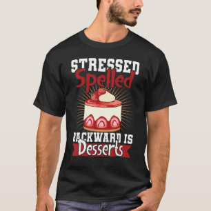 Camiseta Assado De Snack De Sobremesas É Stressado Escrito