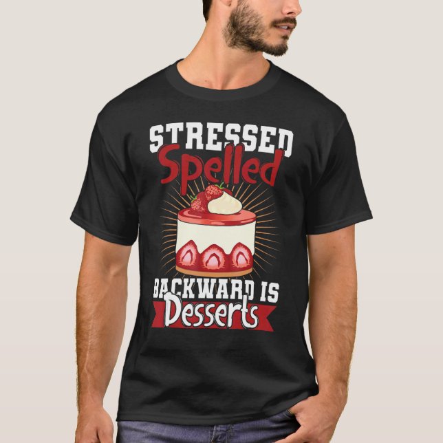 Camiseta Assado De Snack De Sobremesas É Stressado Escrito  (Frente)