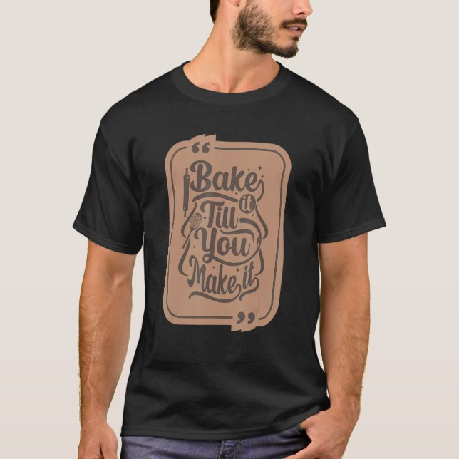Camiseta Assar Até Fazer Chef De Pastelaria De Bolo E Baker (Frente)