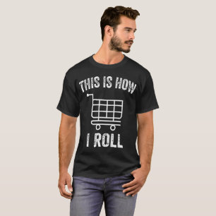 Camiseta Assim Eu Rodo Carrinho de Compras de Supermercado