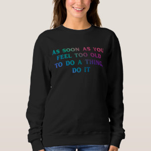 Camiseta Assim que se sentir velho demais dizendo