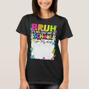Camiseta Assinatura do aluno bruh último dia de aula sinal