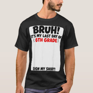 Camiseta Assinatura do Aluno Irmão Último Dia do 6º Ano Sin