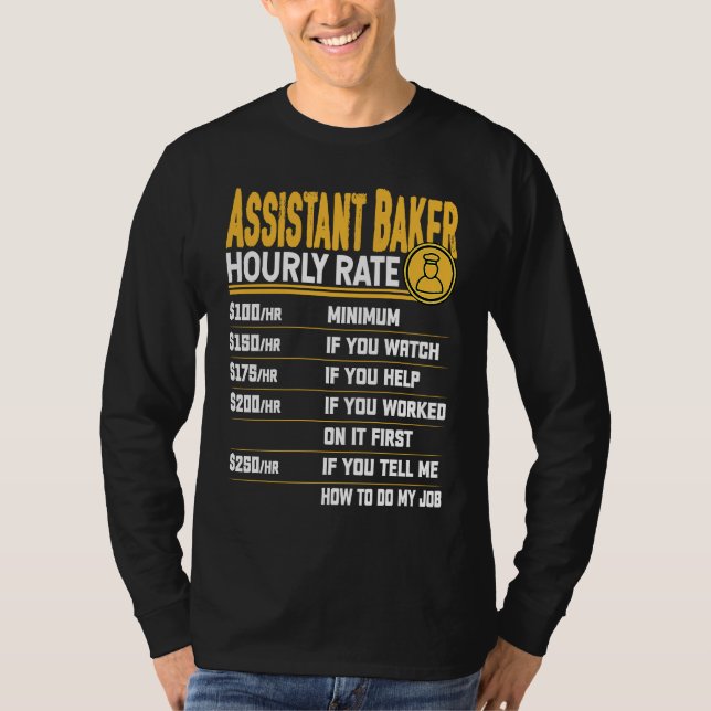 Camiseta Assistant Baker Hourly Rate  Baking Assistant Chef (Frente)