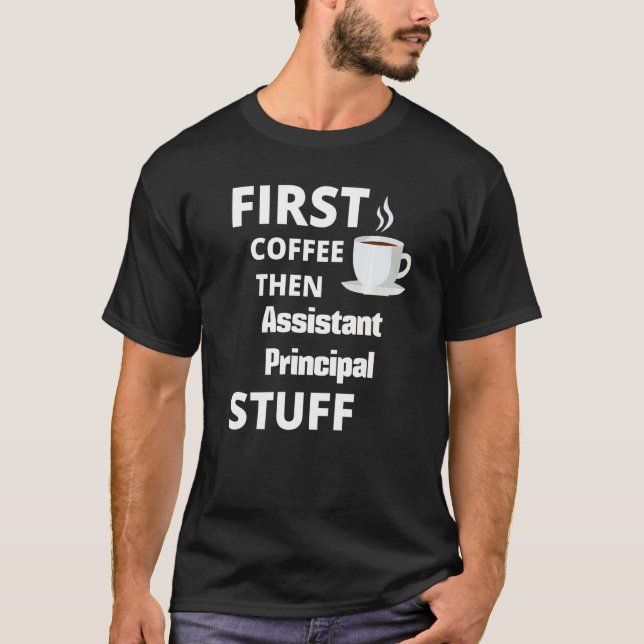 Camiseta Assistant Principal First Coffee Then Job (Frente)