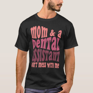 Camiseta Assistente Dentária Mãe Dia das Mães Engraçado