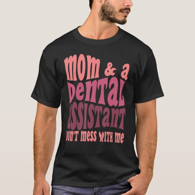 Camiseta Assistente Dentária Mãe Dia das Mães Engraçado (Frente)