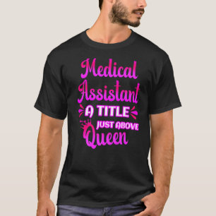 Camiseta Assistente Médico Um Título Acima Do Queen Cute CM