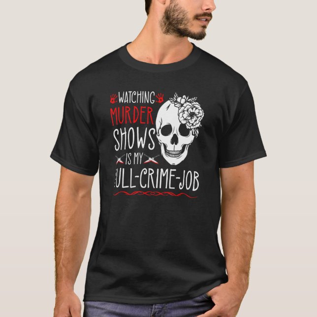 Camiseta Assistir a Programas de Assassinato é meu trabalho (Frente)