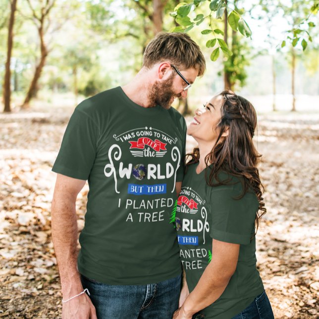 Camiseta Assuma o Mundo Plantou um Unisex de Árvore (Take Over The World Planted a Tree Unisex T-Shirt)