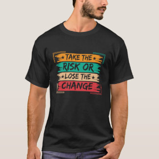Camiseta Assuma o Risco ou Perca a Mudança Motivacional
